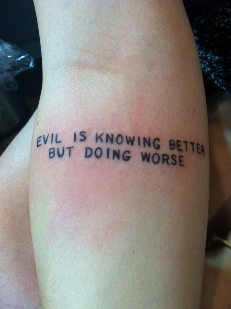 Evil Is Knowing Better But Doing Worse Tattoo
