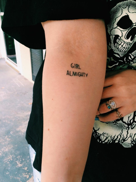 Girl Almighty Quote Tattoo On The Inner Arm Girl Almighty Quote Tattoo On The Inner Arm