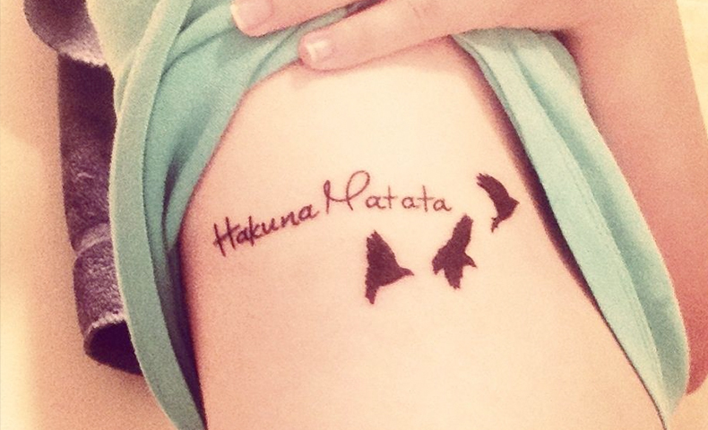 HAKUNA MATATA on your forearm or ribs